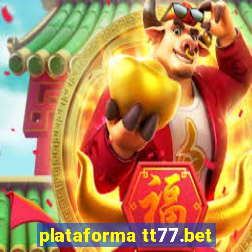 plataforma tt77.bet